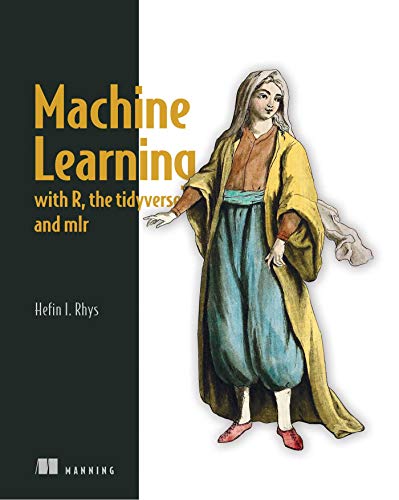 Machine Learning with R, the tidyverse, and mlr Machine Learning with R, the tidyverse, and mlr