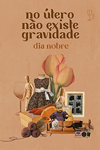 No útero não existe gravidade - Nobre, Dia