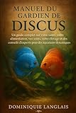 aquarium elegance expert 60  Manuel du gardien de discus: Un guide complet sur votre santé, votre alimentation, vos soins, votre élevage et des conseils d\'experts pour des aquariums dynamiques