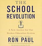 The School Revolution: A New Answer for Our Broken Education System