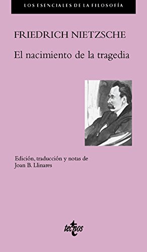 El nacimiento de la tragedia (Filosofía - Los esenciales de la Filosofía)