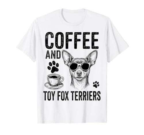 Coffee and Toy Fox Terriers Funny Toy Fox Terrier T-Shirt