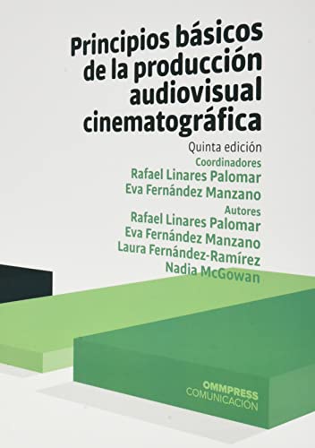 Principios Basicos De La Produccion Audiovisual Cinematografica 5ª Edic. (SIN COLECCION)