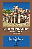  RILA MONASTERY TRAVEL GUIDE 2025–2026: A Complete Traveler’s Guide to Bulgaria’s Sacred Treasure in the Heart of the Rila Mountains