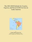  The 2013-2018 Outlook for Courier, Express, and Parcel (CEP) Services in Latin America