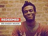 Redeemed in the Style of Big Daddy Weave