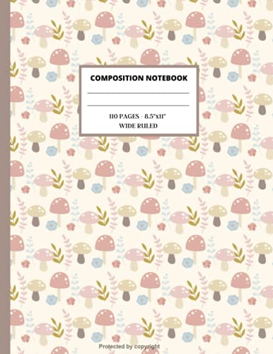 Mushrooms Composition Notebook: Wide Ruled Paper Notebook Journal for kids and teens: Workbook for Girls Boys Student for back to School and Home ... College Copy Book | Soft Cover | 8,5" x11"