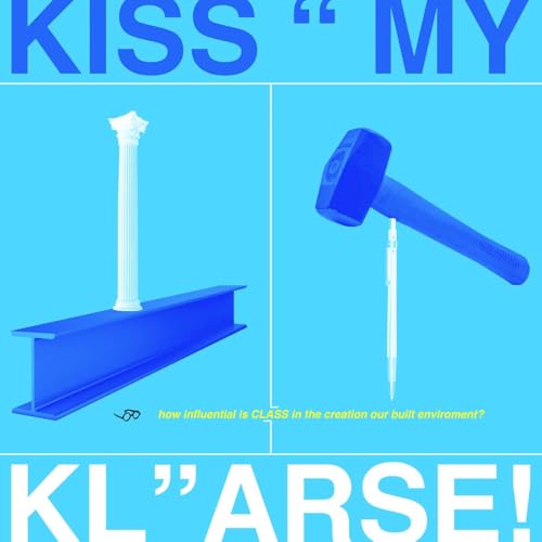 Negroni Talks #52 - &ldquo;Kiss My Kl-arse&rdquo; : how influential is CLASS in the creation our built environment? copertina