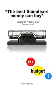 The Best Soundbar Money can Buy, on a Budget (English Edition)
