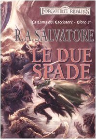 Le due spade. La lama del cacciatore. Forgotten realms: 3 Le due spade. La lama del cacciatore. Forgotten realms: 3