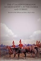 The 1st (or) Kings Dragoon Guards Service in the Crimea and Turkey: Muster Roll and Records of the Officers and Men. 1854 to 1857 1970964170 Book Cover