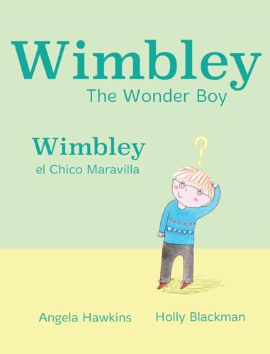 Wimbley the Wonder Boy / Wimbley el Chico Maravilla (Xist Kids Bilingual Picture Books) (English and Spanish Edition)
