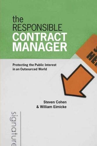 The Responsible Contract Manager: Protecting the Public Interest in an Outsourced World (Public Management and Change series)