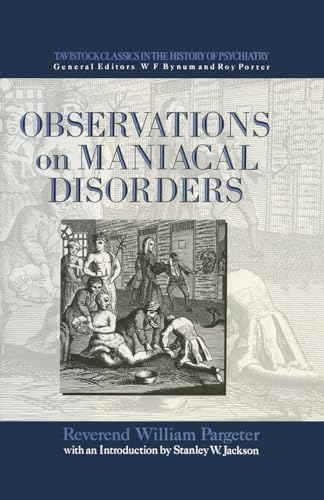 Observations on Maniacal Disorder (Tavistock Classics in the History of Psychiatry)