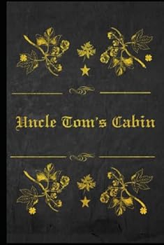 Uncle Tom's Cabin: With original illustrations