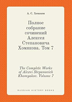 Paperback The Complete Works of Alexei Stepanovich Khomyakov. Volume 7 [Russian] Book