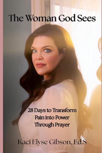The Woman God Sees: 28 Days to Transform Pain into