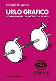 Urlo grafico. Commenti grafici alle notizie del mondo (2019) (Vol. 8)