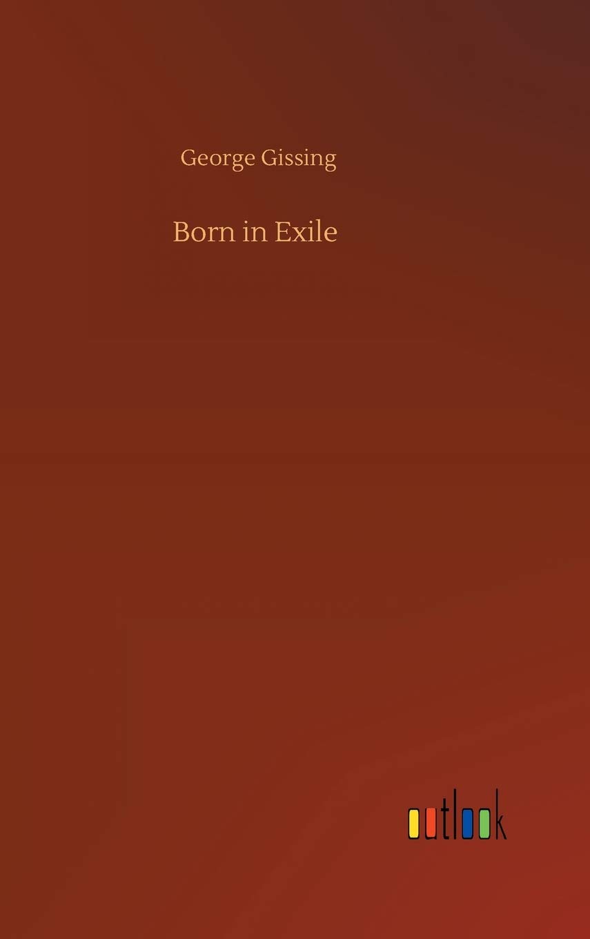 Born in Exile by George Gissing HARDBACK 9783752355123