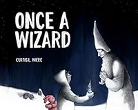 Once a Wizard: A Story About Finding a Way Through Loss 1988617154 Book Cover