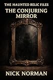  The Haunted Relic Files: Conjuring Mirror (English Edition)