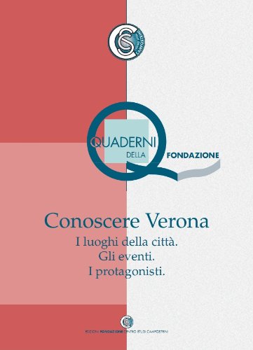 Conoscere Verona (I Quaderni della Fondazione Vol. 1) Conoscere Verona (I Quaderni della Fondazione Vol. 1)