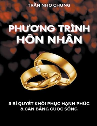 Phương Trình Hôn Nhân: 3 Bí Quyết Khôi Phục Hạnh Phúc & Cân Bằng Cuộc Sống (Vietnamese Edition)
