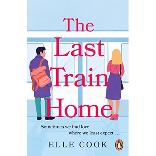 The Last Train Home: A gorgeous will-they-won’t-they romance to curl up with this winter (English Edition)