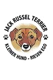 Jack Russel Terrier Kleiner Hund Riesen Ego Hundebesitzer: 6x9 Notizbuch