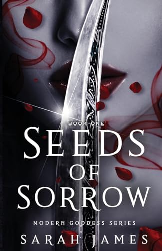 Seeds Of Sorrow: An Enemies-To-Lovers Dark Contemporary Romance (Modern Goddess Series): One