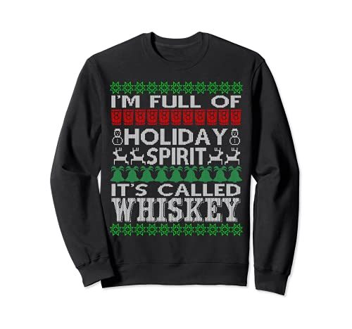 T-shirt de Noël « I'm Full of Holiday Spirit Called Whiskey Ugly Christmas » Sweatshirt