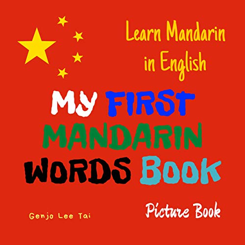 My First Mandarin Words Book. Learn Mandarin in English. Picture Book: First Mandarin Words for Bilingual Babies and Toddlers
