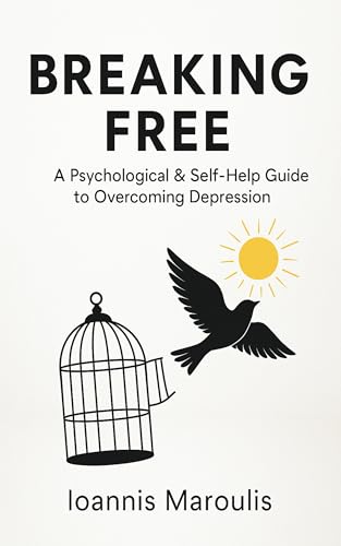Breaking Free: A Psychological & Self-Help Guide to Overcoming Depression
