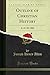 Outline of Christian History: A. D. 50-1880 (Classic Reprint)