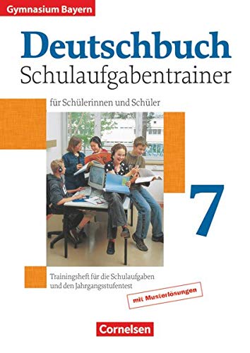 Deutschbuch Gymnasium - Bayern - 7. Jahrgangsstufe: Schulaufgabentrainer mit Lösungen Deutschbuch Gymnasium - Bayern - 7. Jahrgangsstufe: Schulaufgabentrainer mit Lösungen