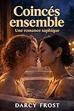  Coincés ensemble: Une romance saphique (Cœur de Glace t. 1)