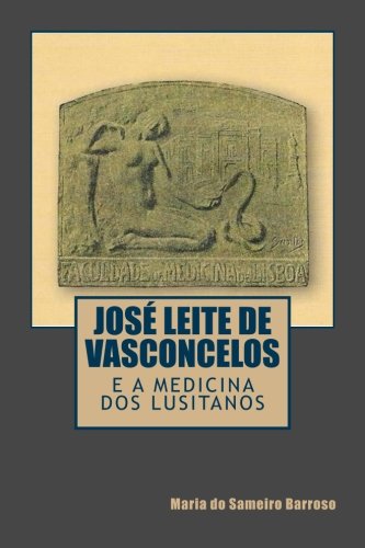 Jose Leite De Vasconcelos E a Medicina Dos Lusitanos