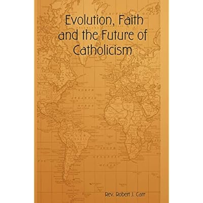 Evolution, Faith and the Future of Catholicism
