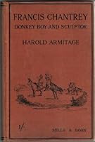 Francis Chantrey: Donkey boy and sculptor B00087WA4E Book Cover