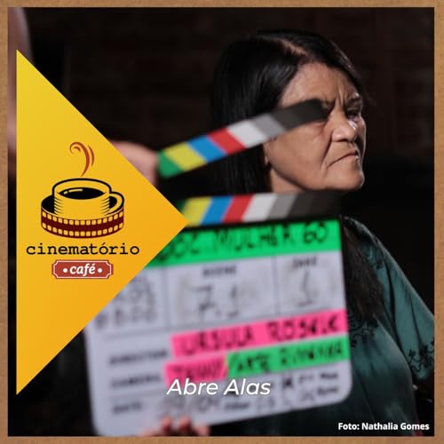 cinemat&oacute;rio caf&eacute;: "Abre Alas" e o cinema como espa&ccedil;o de escuta e acolhida