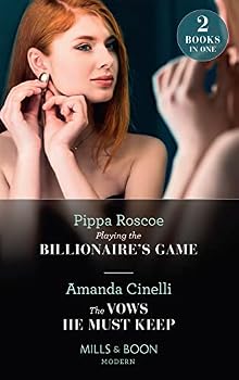Paperback Playing The Billionaire's Game / The Vows He Must Keep: Playing the Billionaire's Game / The Vows He Must Keep (Modern) Book