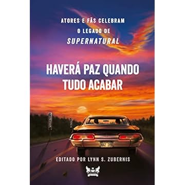 Capa do livro Supernatural - Haverá Paz Quanto Tudo Acabar: Atores e fãs celebram o legado de Supernatural: 12