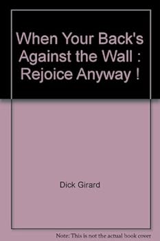 Paperback When Your Back's Against the Wall : Rejoice Anyway ! Book
