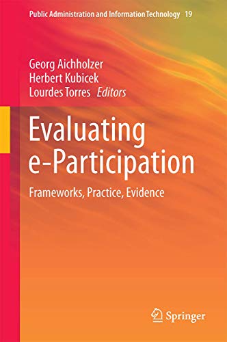 Evaluating e-Participation: Frameworks, Practice, Evidence: 19 (Public Administration and Information Technology) view 2