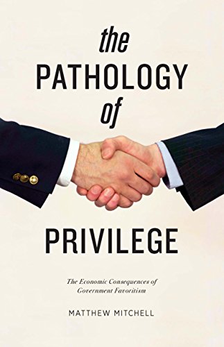 The Pathology of Privilege: The Economic Consequences of Government Favoritism