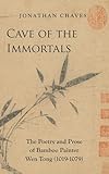 Cave of the Immortals: The Poetry and Prose of Bamboo Painter Wen Tong (1019-1079)