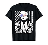 Trump You Liberals Can't Shoot for Shit American USA Flag T-Shirt