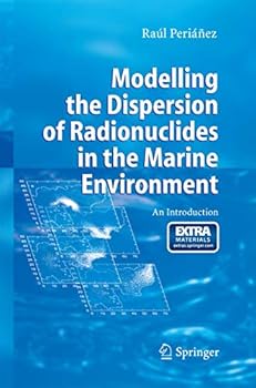Paperback Modelling the Dispersion of Radionuclides in the Marine Environment: An Introduction Book
