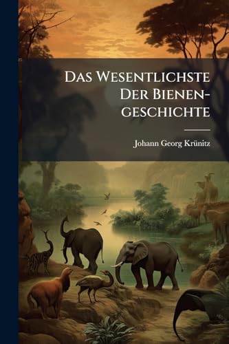 Das Wesentlichste Der Bienen-geschichte