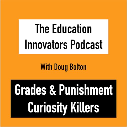 Doug Bolton - Grades & Punishment are Curiosity Killers